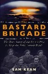 Sam Kean - The Bastard Brigade