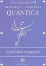 Erica Francesca Poli - Anatomia della coscienza quantica. La fisica dell'auto-guarigione