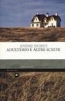 Andre Dubus - Adulterio e altre scelte