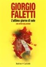 Giorgio Faletti - L'ultimo giorno di sole. Con dipinti dell'autore