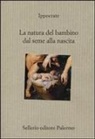Ippocrate, F. Giorgianni, Franco Giorgianni - La natura del bambino dal seme alla nascita
