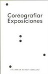 Mathieu . . . [et al. Copeland - Coreografiar exposiciones