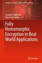 Khin Mi Mi Aung, Ayantik Chatterjee, Ayantika Chatterjee - Fully Homomorphic Encryption in Real World Applications