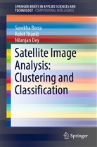 Surekh Borra, Surekha Borra, Nilanjan Dey, Rohi Thanki, Rohit Thanki, Rohit M. Thanki - Satellite Image Analysis: Clustering and Classification
