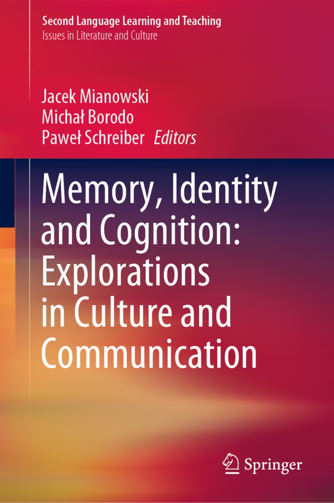 Micha Borodo, Micha¿ Borodo, Michal Borodo, Michał Borodo, Jacek Mianowski, … - Memory, Identity and Cognition: Explorations in Culture and Communication