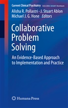J. Stuart Ablon, Michael Hone, Michael J. G. Hone, Michael J.G. Hone, Michael J G Hone, Alisha Pollastri... - Collaborative Problem Solving