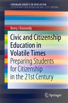 Kerry J Kennedy - Civic and Citizenship Education in Volatile Times