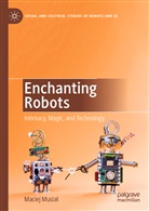 Maciej Musia¿, Maciej Musial, Maciej Musiał - Enchanting Robots