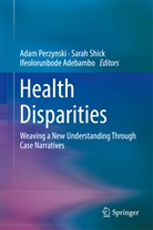 Ifeolorunbode Adebambo, Adam Perzynski, Sara Shick, Sarah Shick - Health Disparities