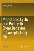 Shuying Wang - Monotonic, Cyclic and Postcyclic Shear Behavior of Low-plasticity Silt