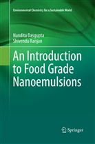 Nandit Dasgupta, Nandita Dasgupta, Shivendu Ranjan - An Introduction to Food Grade Nanoemulsions