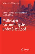 Soon Hoe Chew, Hong Wei Andy Tan, Hong Wei Andy et al Tan, Ha Wu, Hao Wu, Ju Wu... - Multi-layer Pavement System under Blast Load