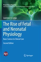 Lawrence D Longo, Lawrence D. Longo - The Rise of Fetal and Neonatal Physiology