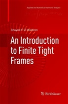 Shayne F D Waldron, Shayne F. D. Waldron - An Introduction to Finite Tight Frames