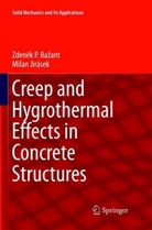 Zden&amp; Bazant, Zdenek Bazant, Zdenek P Bazant, Zdenek P. Bazant, Zdeněk P. Bažant, Milan Jirasek... - Creep and Hygrothermal Effects in Concrete Structures