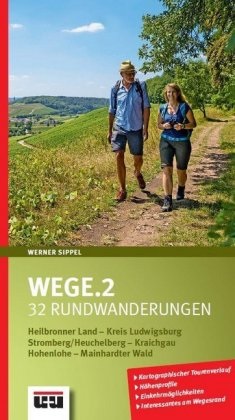 Werner Sippel - Wege.2 32 Rundwanderungen im Heilbronner Land, Kreis Ludwigsburg, Stromberg/Heuchelberg, Kraichgau, Hohenlohe und Mainhardter Wald