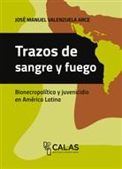 José Manuel Valenzuela Arce - Trazos de sangre y fuego