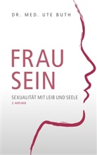 Dr med Ute Buth, Ute Buth - Frau sein