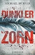 Michael Hübner - Dunkler Zorn Thriller