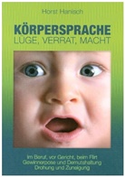 Horst Hanisch - Körpersprache - Lüge, Verrat, Macht