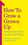 Dominique Thompson, Dr Dominique Thompson, Fabienne Vailes - How to Grow a Grown Up