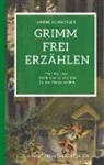Janine Schweiger - Grimm frei erzählen
