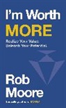 Rob Moore - I'm Worth More
