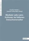 Clemens Schwender, Claudi Kuttner, Claudia Kuttner, Schwender, Schwender - Mediale Lehr-Lern-Kulturen im höheren Erwachsenenalter