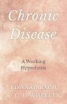 Edward Bach, C. E. Wheeler - Chronic Disease - A Working Hypothesis