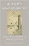 Peckham Elizabeth, Elizabeth Peckham, George Williams Peckham - Wasps - Social and Solitary;With an Introduction by John Burroughs - Illustrated by James H. Emerton