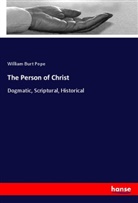William B. Pope, William Burt Pope - The Person of Christ