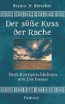 Bianca M Riescher, Bianca M. Riescher - Der süsse Kuss der Rache