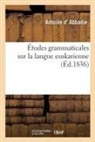 Antoine D' Abbadie, Abbadie-a, Augustin Chaho, Antoine D' Abbadie - Etudes grammaticales sur la