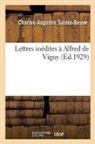 Alfred De Vigny, Louis Gillet, Charles-Augustin Sainte-Beuve, Sainte-Beuve-C a, Sainte-Beuve-C a. - Lettres inedites a alfred de vigny