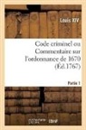 Louis Xiv, Louis Xiv - Code criminel ou commentaire sur