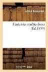 Alfred Bonnardot, Bonnardot-A - Fantaisies multicolores