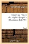 Charles-Victor Langlois, Langlois-c v, Langlois-C V., Ernest Lavisse, Langlois-C V. - Histoire de france, des origines