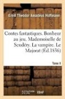 Hoffmann-E T. A., Henry Traducteur Egmont, Ernst Theodor Amadeus Hoffmann, Hoffmann-e t a, Hoffmann-E T. a. - Contes fantastiques. tome ii.
