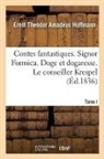 Hoffmann-E T. A., Henry Traducteur Egmont, Ernst Theodor Amadeus Hoffmann, Hoffmann-e t a, Hoffmann-E T. a. - Contes fantastiques. tome i.