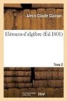 Clairaut-A C., Alexis Claude Clairaut, Clairaut-a c, Clairaut-A C., Charles-Simon Theveneau - Elemens d algebre. tome 2