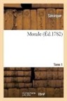 Jacques-André Naigeon, Seneca, Seneque, Sénèque - Morale. tome 1