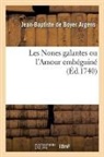 Jean-Baptiste De Boyer Argens, Argens-j b b, Argens-J B. B., Argens-J B. B. - Les nones galantes ou l amour