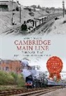 Andy T. Wallis, Andy T Wallis, Andy T. Wallis - Cambridge Main Line Through Time