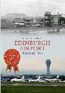 Peter C Brown, Peter C. Brown, Peter C. Brown - Edinburgh Airport Through Time