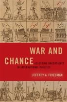 Jeffrey a. Friedman, Jeffrey A. (Assistant Professor of Polit Friedman - War and Chance