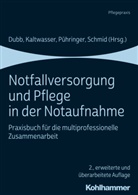 Rolf Dubb, Friedrich K Pühringer u a, Arnol Kaltwasser, Arnold Kaltwasser, Friedrich K. Pühringer, Katharina Schmid - Notfallversorgung und Pflege in der Notaufnahme