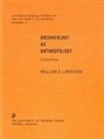 William A Longacre, William A. Longacre - Archaeology as Anthropology