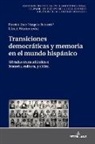 Patrick Eser, Angel Schrott, Angela Schrott, Ulrich Winter - Transiciones democráticas y memoria en el mundo hispánico