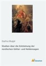Sophus Bugge - Studien über die Entstehung der nordischen Götter- und Heldensagen