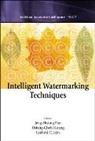 Jain Lakhmi C, Jain Lakhmi C, Hsiang-Cheh Huang, Lakhmi C Jain, Lakhmi C. Jain, Peter Jeng Pan... - Intelligent Watermarking Techniques